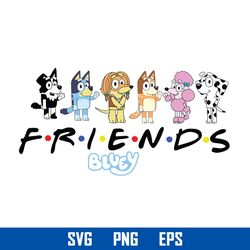 bluey friends svg, bluey dog svg, bluey svg, cartoon svg, png dxf file