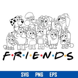 bluey friends svg, bluey dog svg, cartoon svg, png eps digital file