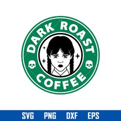 dark roast coffee svg, wednesday addams svg, starbucks coffee svg, png dxf eps digital file