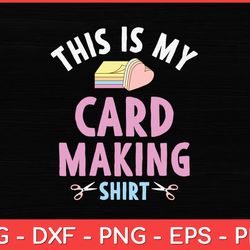 this is my card making shirt funny hobby scrapbooking svg design