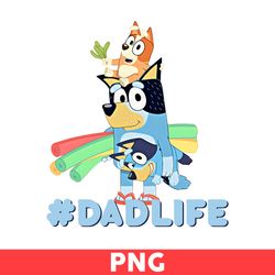 Dad Life Png, Bluey Bandit Dad Png, Bluey Father's Day Png, Bluey Png, Bluey Dog Png, Cartoon Png - Digital File