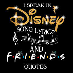 i speak in disney song lyrics svg, disney svg, friends quotes svg, friends svg, trending svg