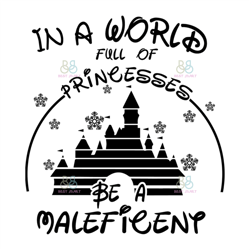 in a world full of princesses be a maleficent svg, disney svg, princesses svg, maleficent svg, trending svg