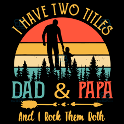 i have two titles dad and papa svg, fathers day svg, dad svg, papa svg, vintage dad svg