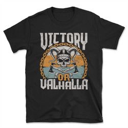 victory or valhalla,valhalla, viking, norse mythology, viking shirt, vikings, norse, viking t-shirt, thor
