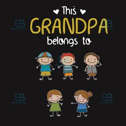 this grandpa belong to svg, fathers day svg, children svg, grandpa svg, love grandpa svg