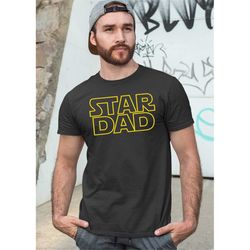 fathers day star dad movie logo starwars gift for fathers day slogan t shirt ideal for dad, husband, grandfather