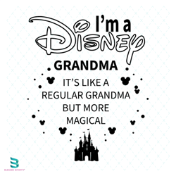 im a disney grandma its like a regular grandma but more magical svg