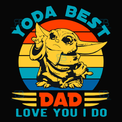 yoda best dad love you i do svg, fathers day svg, star wars svg, dad love you svg, dad svg, best dad svg