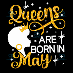 queens are born in may svg, birthday svg, queens birthday svg, may queens svg, may birthday svg