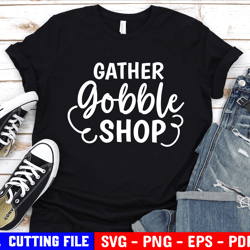 funny black friday svg, shopping svg, gather gobble shop svg, thanksgiving svg, mom shirt svg, turkey day svg for cricut