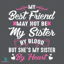 my best friend my not be my sister svg, family svg, best friend svg