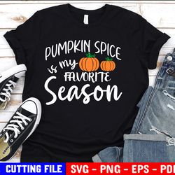 pumpkin spice is my favorite season svg, fall svg, lattes please, pumpkin spice svg, autumn shirt svg file for cricut