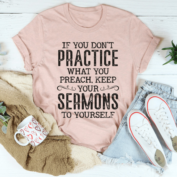 If You Don't Practice What You Preach Tee