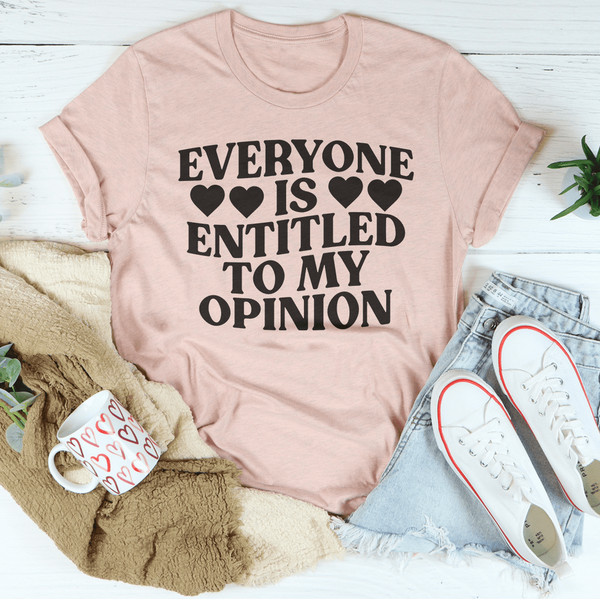 Everyone Is Entitled To My Opinion Tee