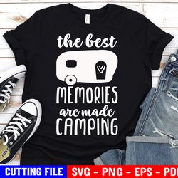 camping svg, glamping svg, the best memories are made camping svg, trailer camper shirt svg files for cricut