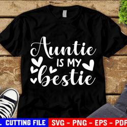 auntie is my bestie svg, aunt shirt svg, aunt life svg, blessed auntie best aunt quote svg, file for cricut & silhouette