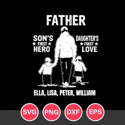 Father, Son's First Hero, Daughter First Love Svg, Father's Day Svg, Png Dxf Eps Digital File