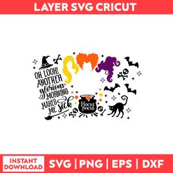 Another Glorious Morning Full Wrap Svg, Another Glorious Morning Svg, Hocus Pocus Svg, Halloween Svg - Digital File