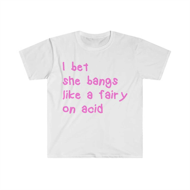 MR-22520238527-i-bet-she-bangs-like-a-fairy-on-acid-funny-y2k-2000s-image-1.jpg
