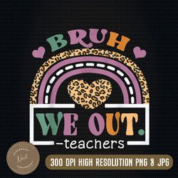 bruh we out teachers svg png, happy last day of school svg, bye bruh teacher svg, cute end of school png, hello summer