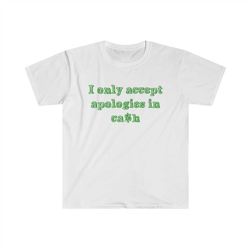 MR-225202385740-funny-y2k-shirt-i-only-accept-apologies-in-cash-2000s-image-1.jpg