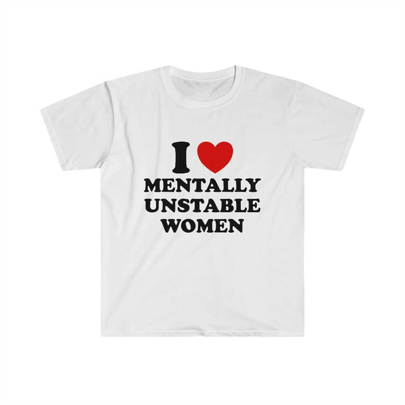 MR-22520239112-funny-y2k-tshirt-i-love-heart-mentally-unstable-women-meme-image-1.jpg