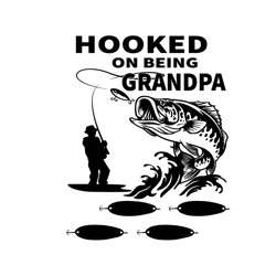 hooked on being grandpa svg, fathers day svg, grandpa svg, fishing grandpa svg, being grandpa svg, papa svg, fishing pap