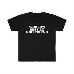 world's best ex girlfriend funny y2k 2000's celebrity inspired meme tshirt