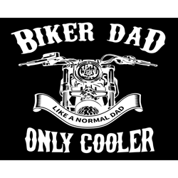 biker dad like a normal dad only cooler svg, fathers day svg, dad svg, biker dad svg, normal dad svg, cool dad svg, bike