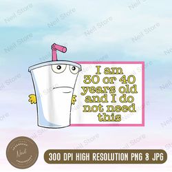 i am 30 or 40 years old and i do not need this png, age png, png high quality, png, digital download