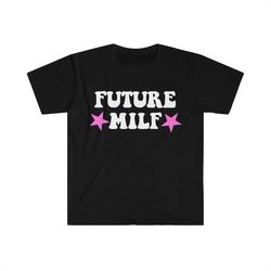 future milf funny y2k 2000's inspired sassy meme t shirt