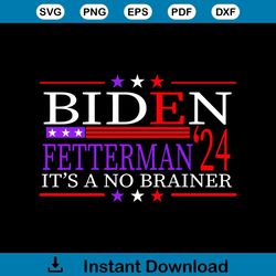 Biden Fetterman 2024 Its A No Brainer American Political Svg