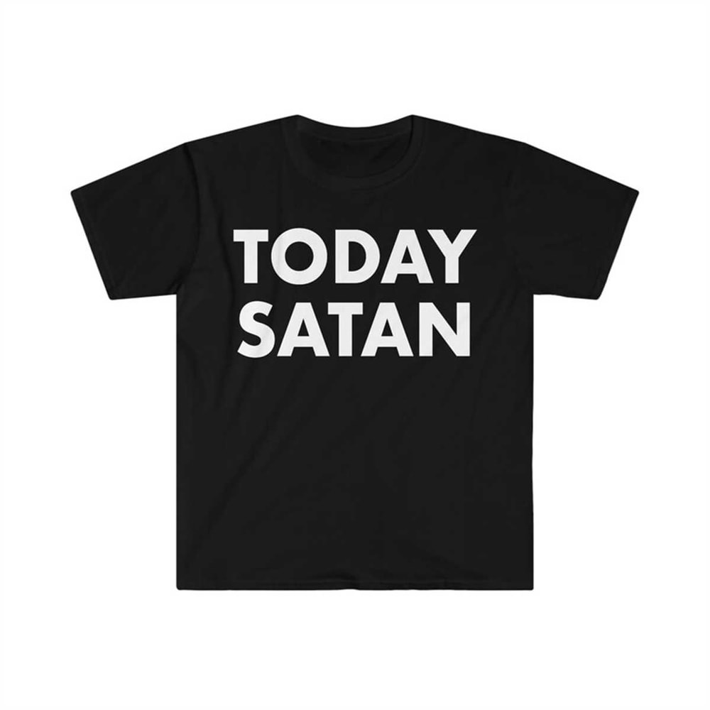 MR-225202392239-today-satan-funny-meme-t-shirt-image-1.jpg