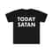 MR-225202392239-today-satan-funny-meme-t-shirt-image-1.jpg