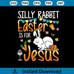 Silly Rabbit Easter Is For Jesus Funny Bunny Easter Day Svg