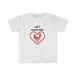uti more like u  i funny meme tee shirt