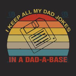 i keep all my dad jokes in a dad a base svg, fathers day svg, dad jokes svg, dad a base svg