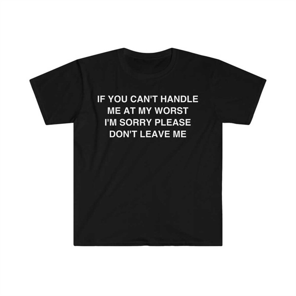 MR-22520239321-if-you-cant-handle-me-at-my-worst-im-sorry-please-image-1.jpg