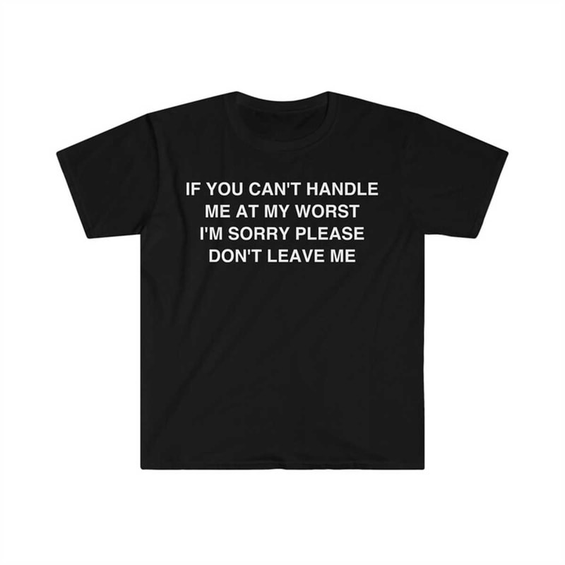 MR-22520239321-if-you-cant-handle-me-at-my-worst-im-sorry-please-image-1.jpg