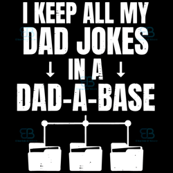 i keep all my dad jokes in a dad a base dad joke svg, fathers day svg, funny dad svg