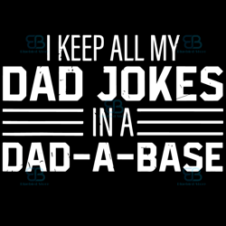 i keep all my dad jokes in a dad-a-base vintage svg, fathers day svg, dad jokes svg