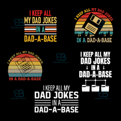 i keep all my dad jokes in a dad-a-base bundle svg, fathers day svg, dad jokes svg, fathers bundle svg