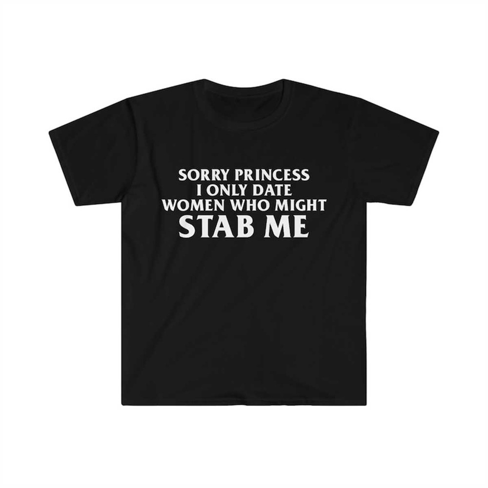 MR-22520239478-sorry-princess-i-only-date-women-who-might-stab-me-funny-meme-image-1.jpg