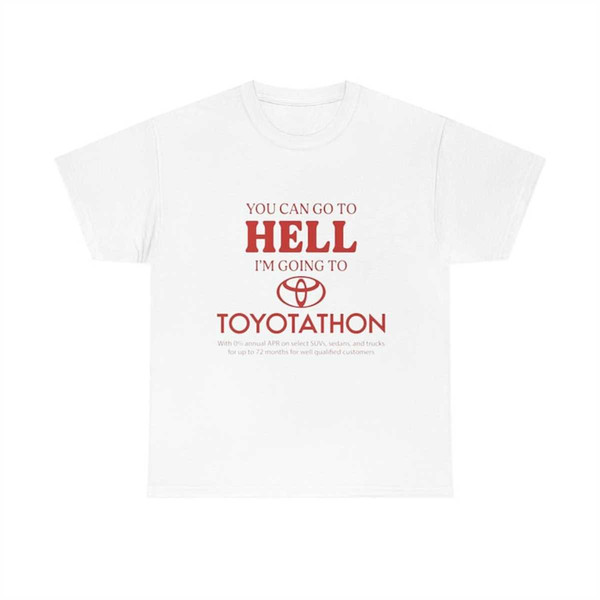 MR-225202394719-you-can-go-to-hell-im-going-to-toyotathon-tee-image-1.jpg