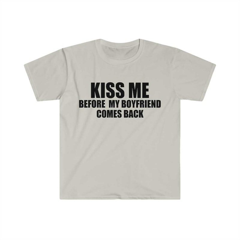 MR-225202394927-funny-y2k-tshirt-kiss-me-before-my-boyfriend-comes-back-image-1.jpg