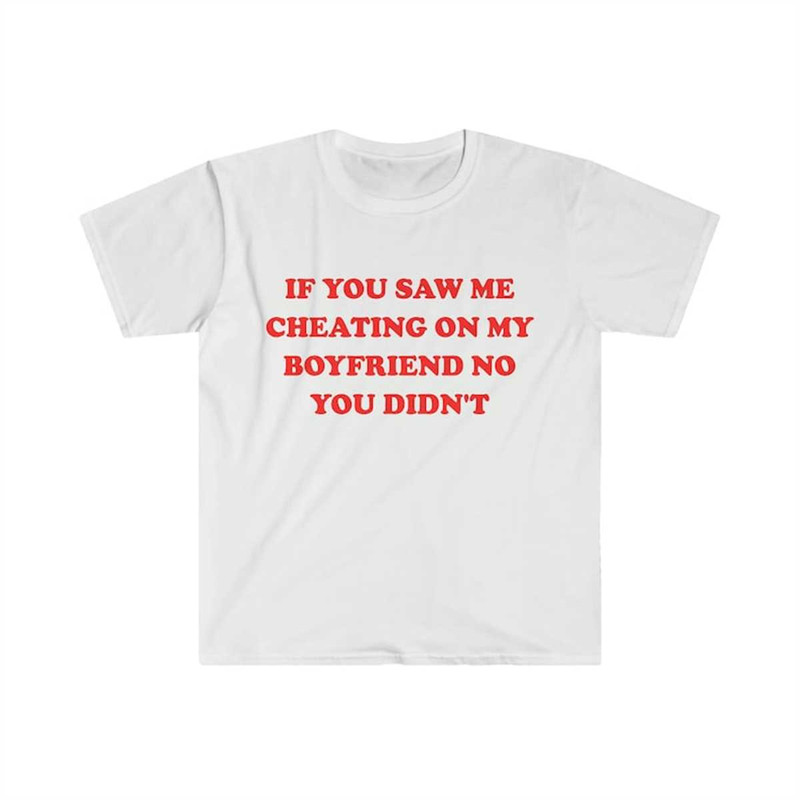MR-225202395117-funny-y2k-tshirt-if-you-saw-me-cheating-on-my-boyfriend-no-image-1.jpg