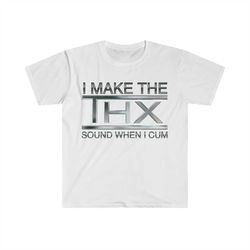 i make the thx sound when i ... funny meme t shirt