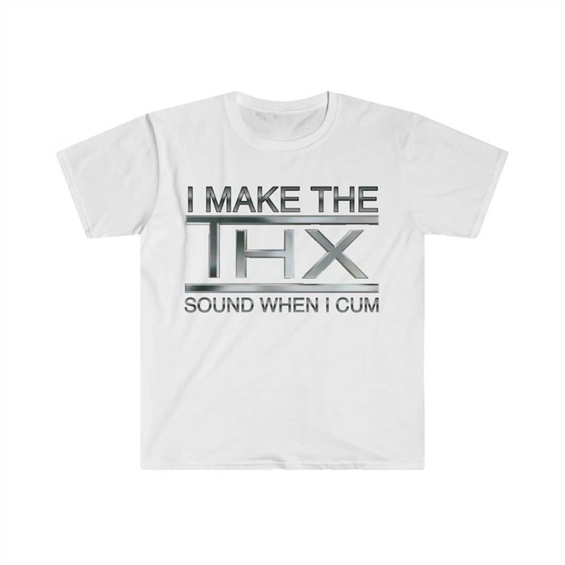 MR-225202395530-i-make-the-thx-sound-when-i-funny-meme-t-shirt-image-1.jpg