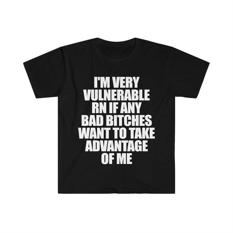 MR-225202310326-funny-meme-tshirt-im-very-vulnerable-rn-if-any-bad-image-1.jpg